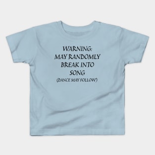 May Break Into Song Kids T-Shirt